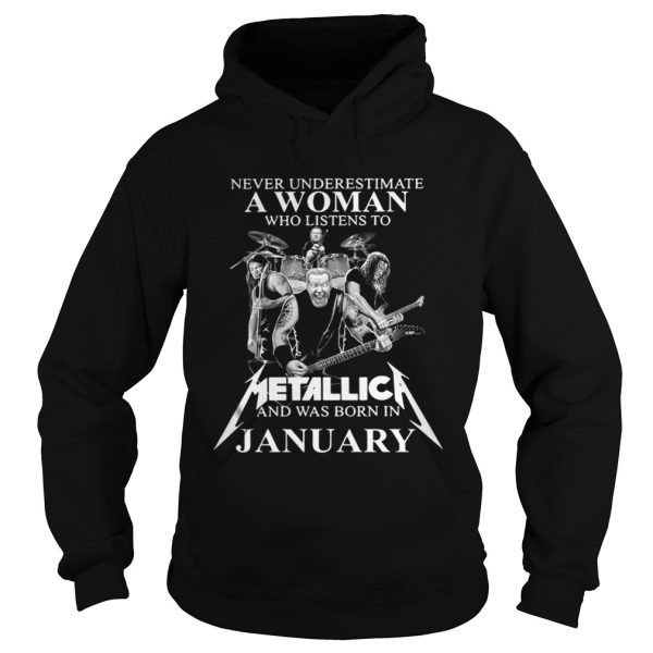 Never underestimate a woman who listens to Metallica and was born in January shirt