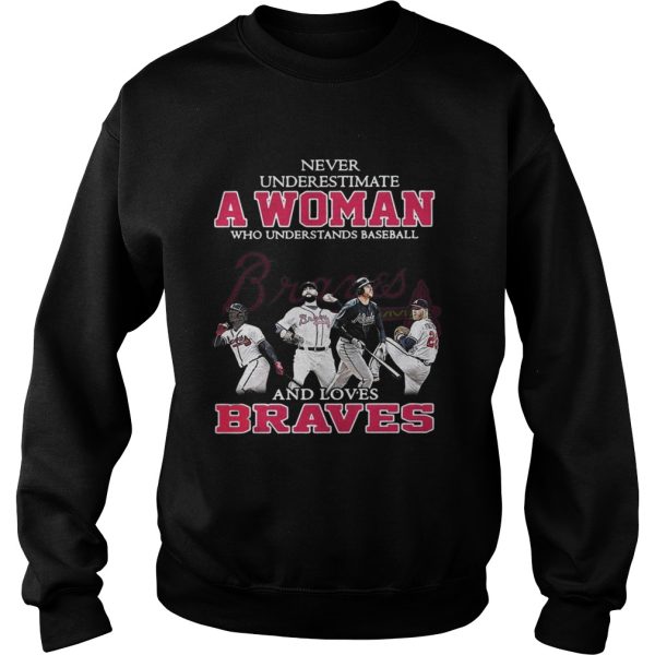 Never underestimate a woman who understands baseball and loves Braves shirt