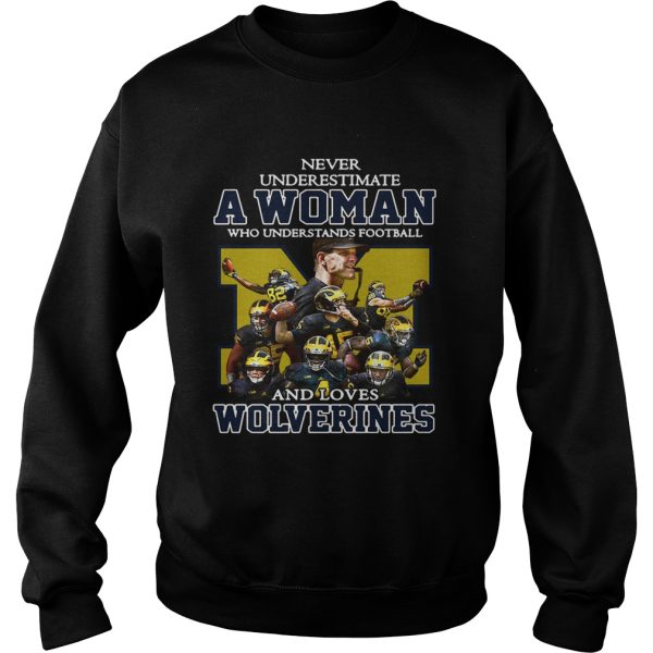 Never underestimate a woman who understands football and loves Wolverines shirt