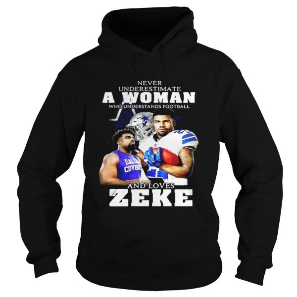 Never underestimate a woman who understands football loves Zeke shirt