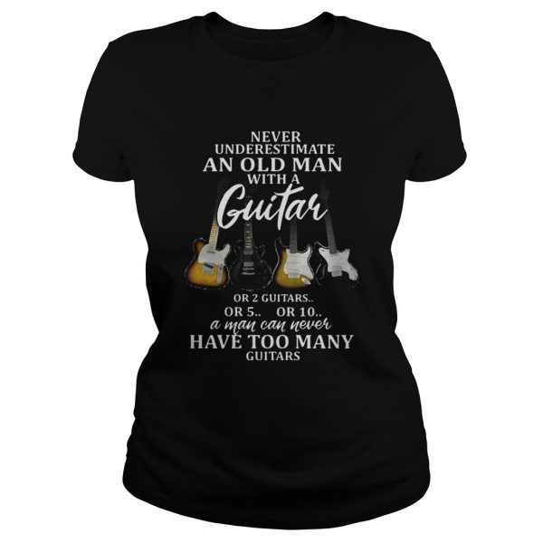 Never underestimate an old man with guitar or 2 guitars or 5 T-Shirt