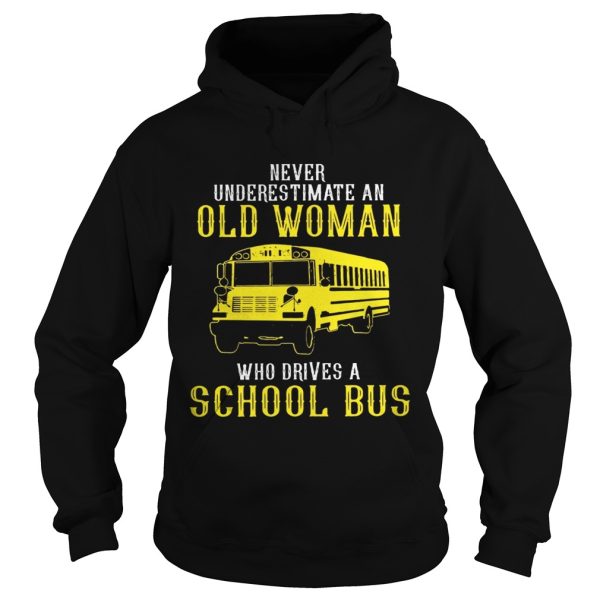 Never underestimate an old woman who drives a school bus shirt