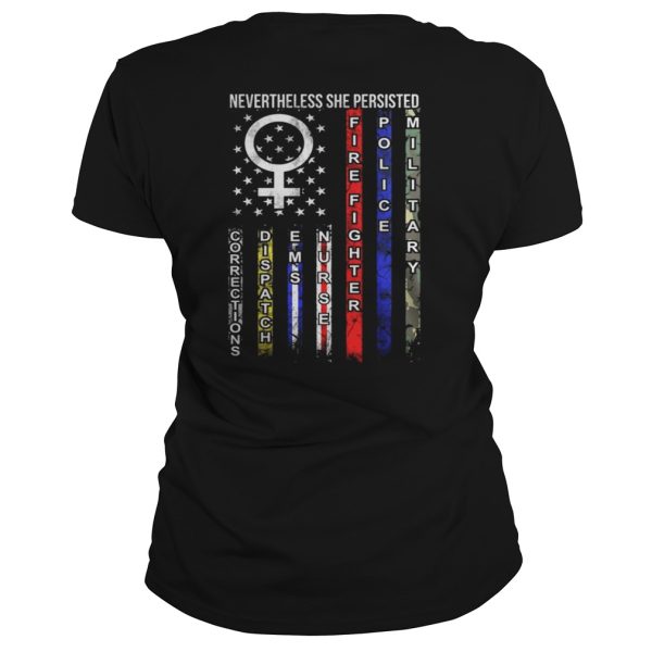 Nevertheless She Persisted American Corrections Dispatch EMS Nurse Firefighter Police Military Shirt