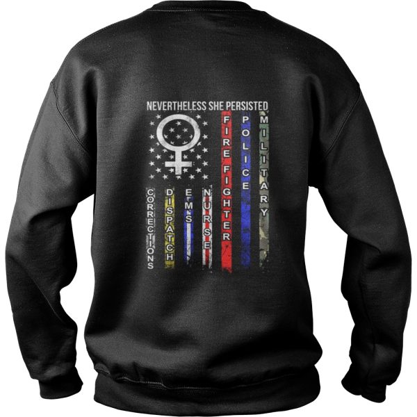 Nevertheless She Persisted American Corrections Dispatch EMS Nurse Firefighter Police Military Shirt