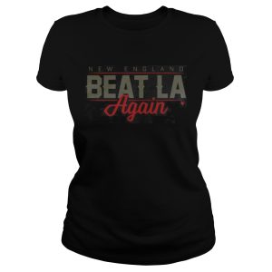 New England Beat LA Again Shirt 2