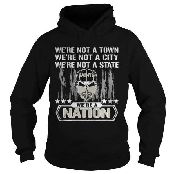 New Orleans Saints Were not a Town were not a City were not a State shirt