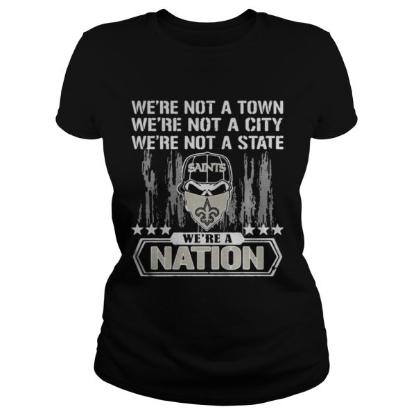 New Orleans Saints Were not a Town were not a City were not a State shirt