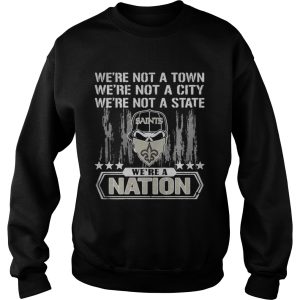 New Orleans Saints Were not a Town were not a City were not a State shirt 3