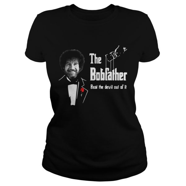 Nice The bobfather beat the devil out of it shirt