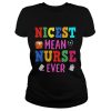 Nicest mean nurse ever shirt
