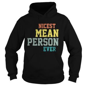 Nicest mean person ever shirt 1