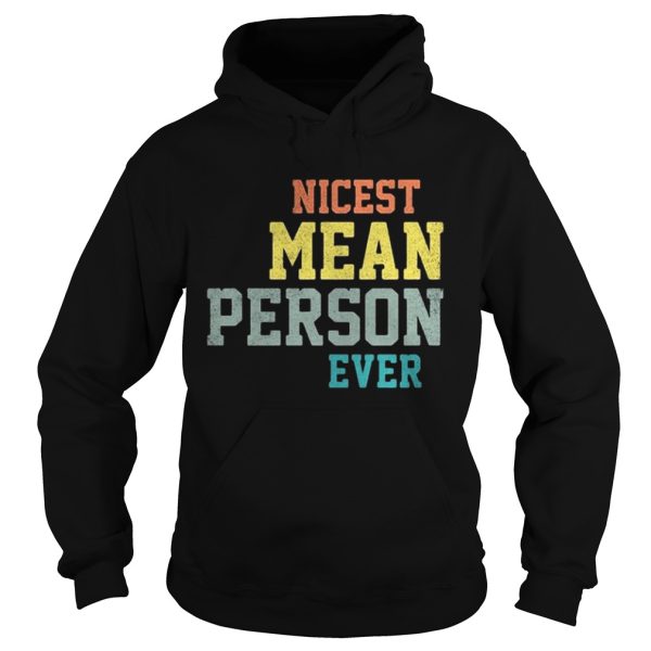 Nicest mean person ever shirt