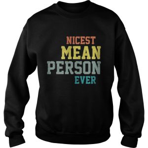Nicest mean person ever shirt 3