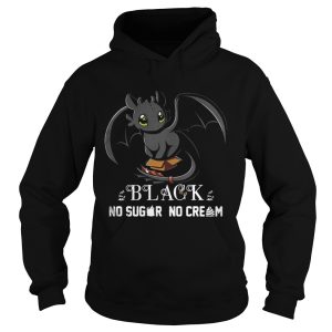 Night Fury Black No Sugar No Cream shirt 1