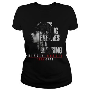 Nipsey Hussle 1985 2019 having strong enemies is a blessing shirt 1