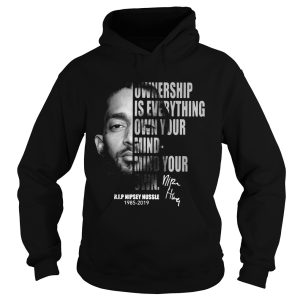 Nipsey Hussle Ownership is everything own your mind mind your own shirt 2