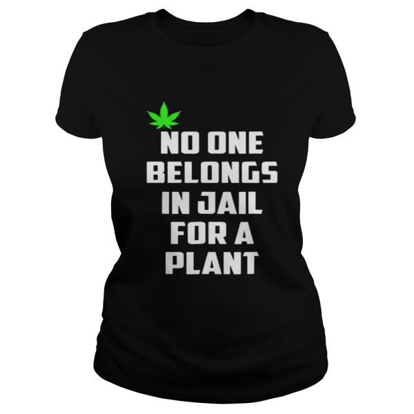 No One Belongs In Jail For A Plant Shirt