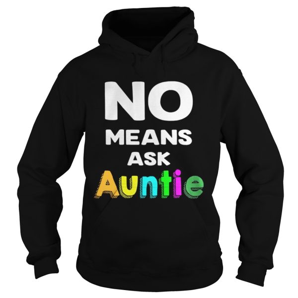 No means ask auntie color shirt