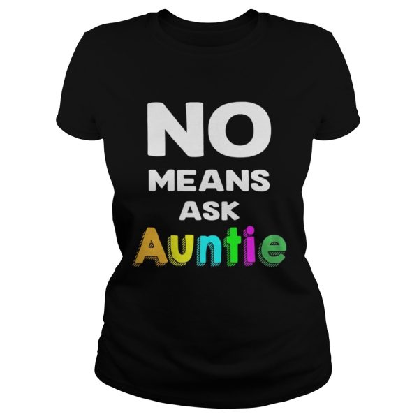 No means ask auntie color shirt