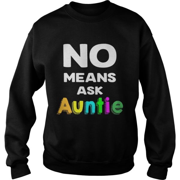 No means ask auntie color shirt