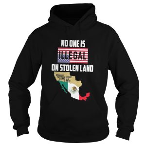No one is Illegal on stolen land Mexican territory seized by the US shirt 1