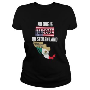 No one is Illegal on stolen land Mexican territory seized by the US shirt 2