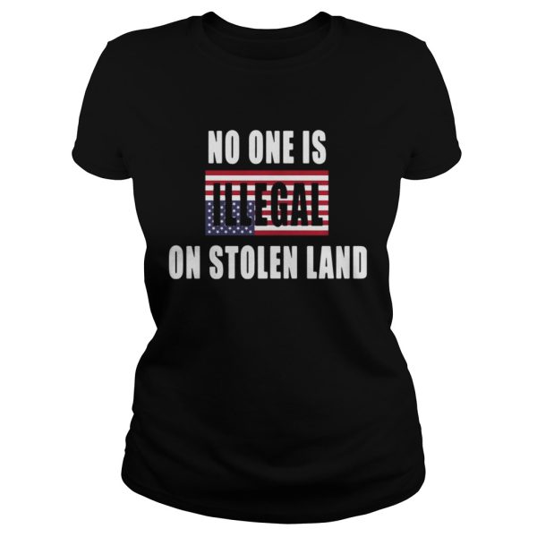 No one is Illegal on stolen land shirt