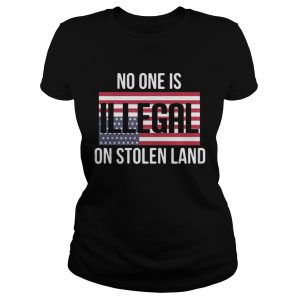 No one is Illegal on stolen land shirts 2