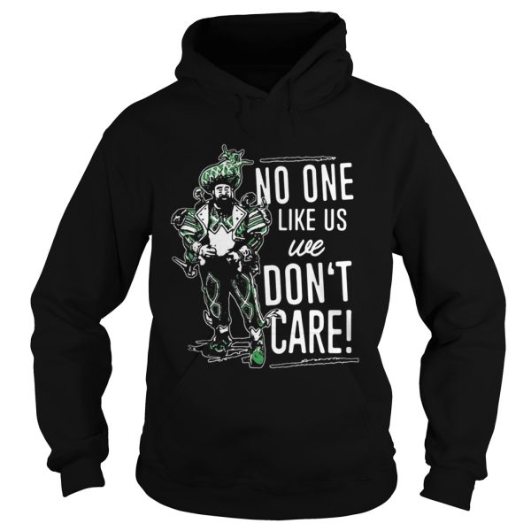 No one like us we don’t care shirt