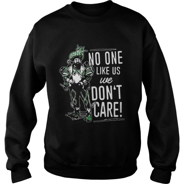 No one like us we don’t care shirt