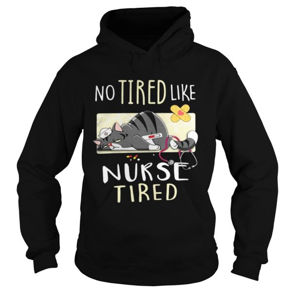 No tired like nurse tired cat shirt