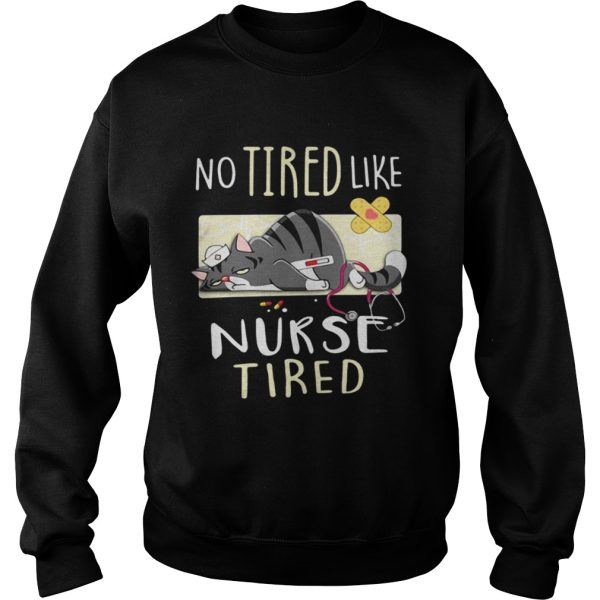 No tired like nurse tired cat shirt