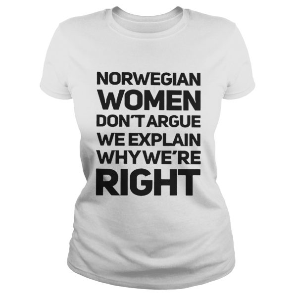 Norwegian Women Dont Targue We ExPlain Why Were Right shirt