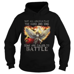 Not all angels play the hard and sing some are called to battle shirt 1
