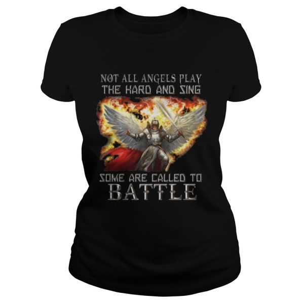 Not all angels play the hard and sing some are called to battle shirt