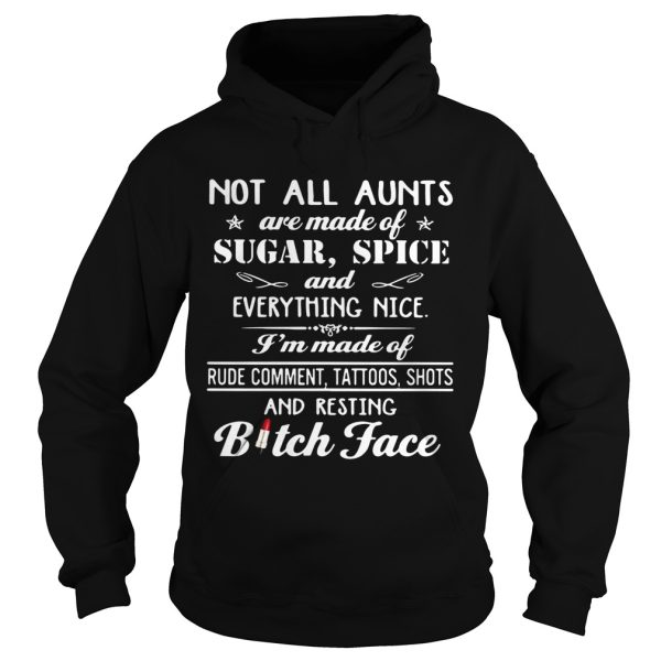 Not all aunts are made of sugar spice and everything nice I’m made shirt