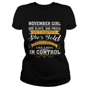 November girl she slays she prays she's beautiful she's bold she smiles at the haters T Shirt 1
