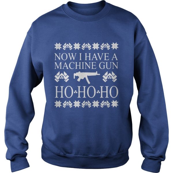 Now I have a machine gun ho ho ho red sweat shirt