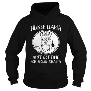 Nurse Llama ain't got time for your drama shirt 2