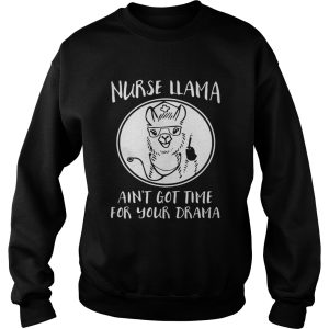 Nurse Llama ain't got time for your drama shirt 3