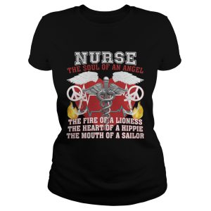 Nurse the soul of an angel the fire of a lioness the heart of a hippie the mouth of a sailor shirt 1