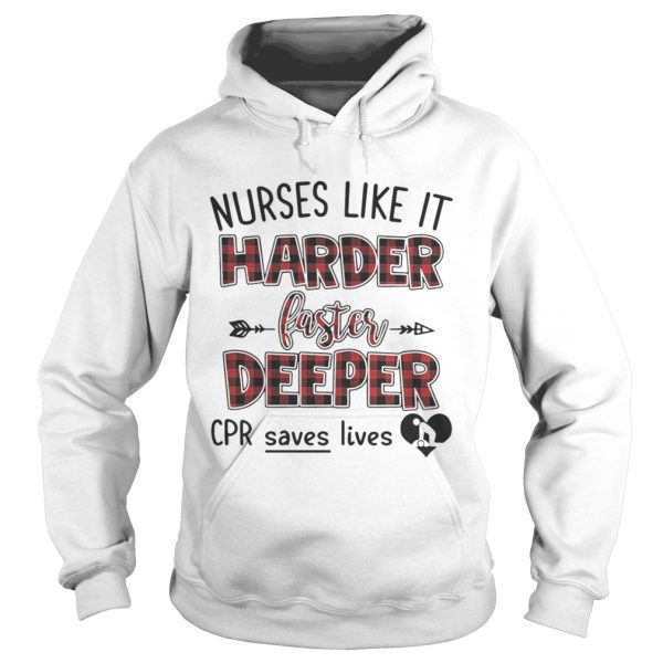 Nurses like it harder faster deeper CPR save lives shirt