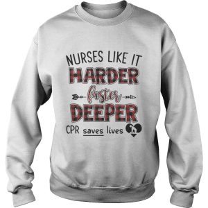 Nurses like it harder faster deeper CPR save lives shirt 3
