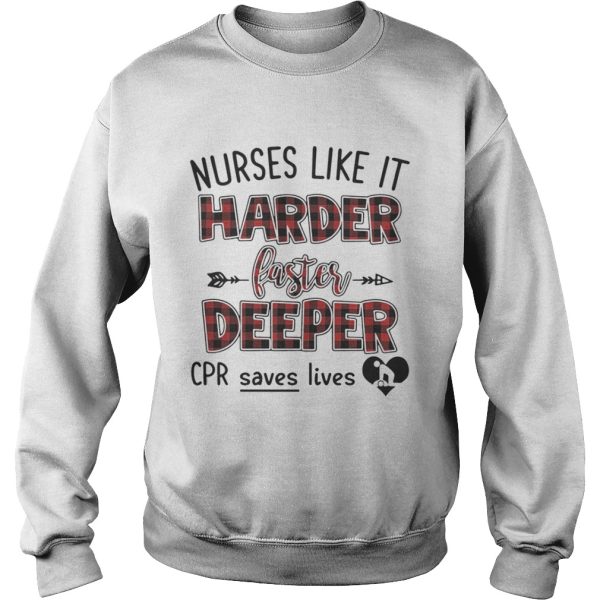 Nurses like it harder faster deeper CPR save lives shirt