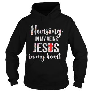 Nursing in my veins Jesus in my heart shirt 1