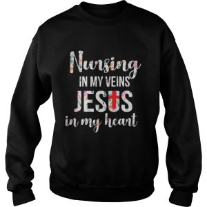 Nursing in my veins Jesus in my heart shirt 3