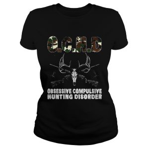 OCHD Obsessive Compulsive Hunting Disorder Shirt 1