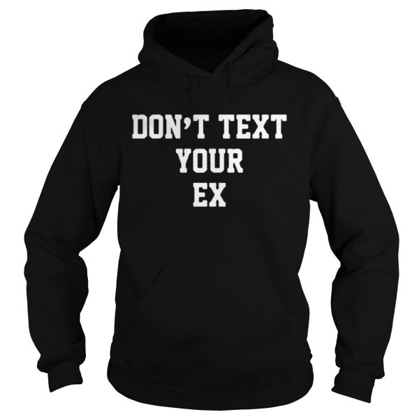 Official Dont Text Your Ex Shirt