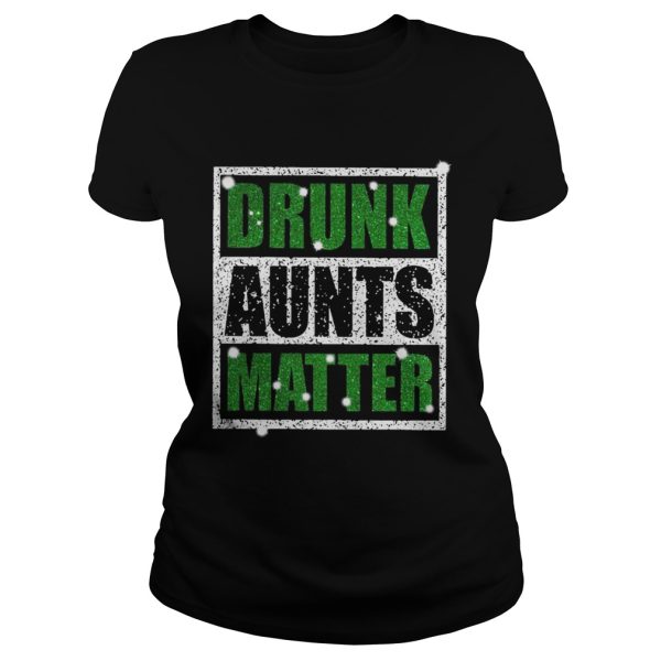 Official Drunk Aunts Matter Shirts