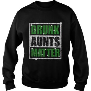 Official Drunk Aunts Matter Shirts 3
